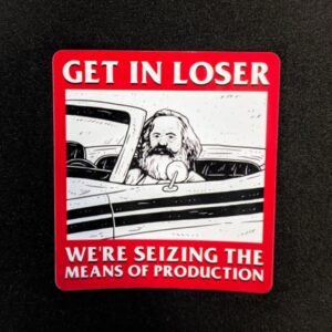 Karl Marx Get in loser